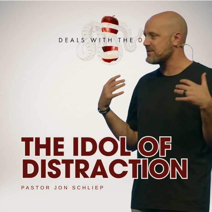 The Idol of Distraction - Pastor Jon Schliep episode artwork