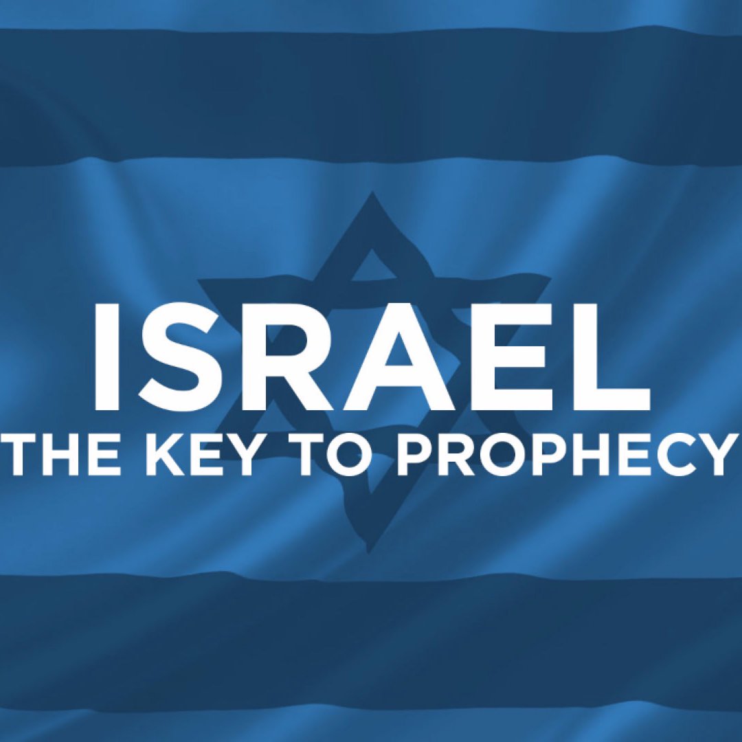 ISRAEL The Key to Prophecy