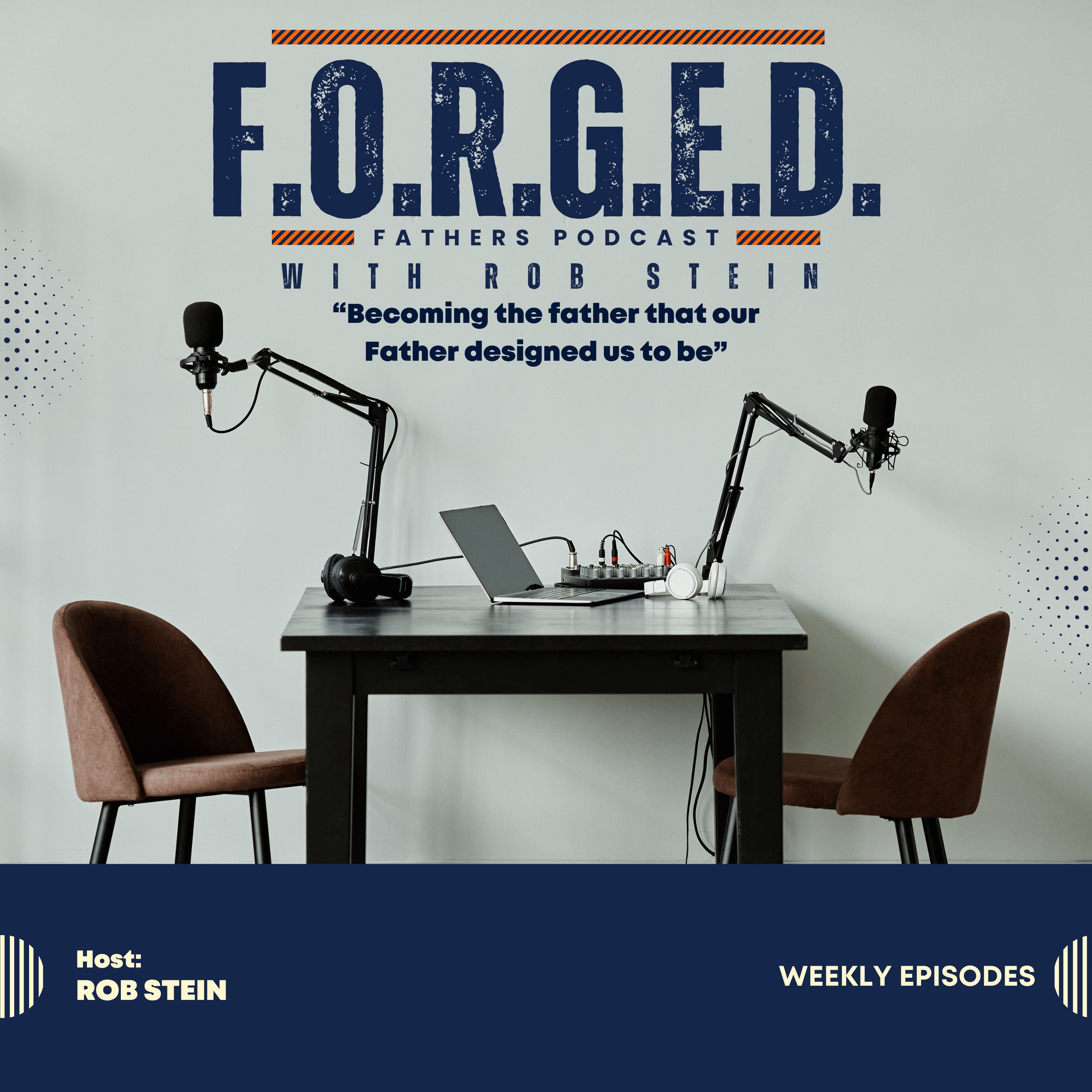 F.O.R.G.E.D. Fathers Podcast with Rob Stein cover art