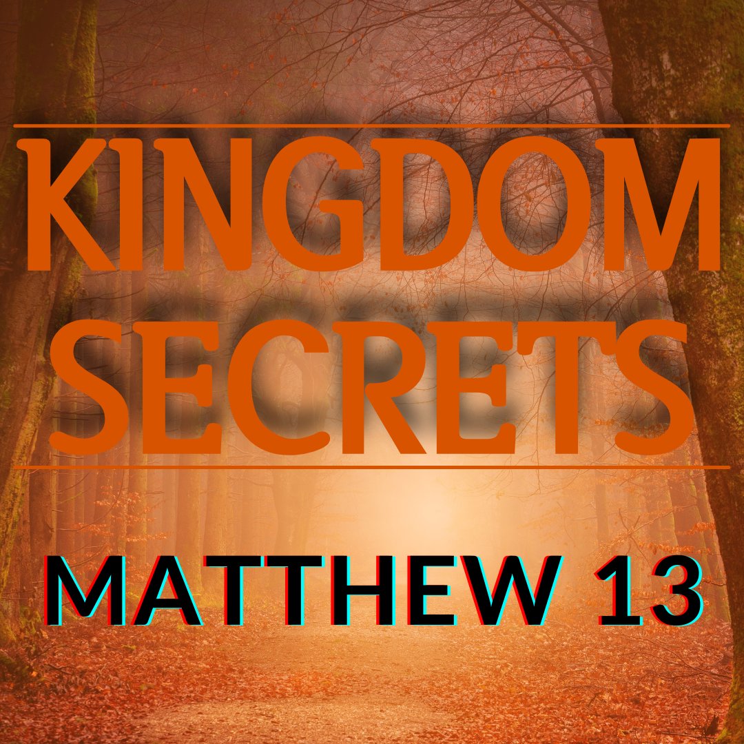 Kingdom Secrets - Part 3: Matthew 13v24-43