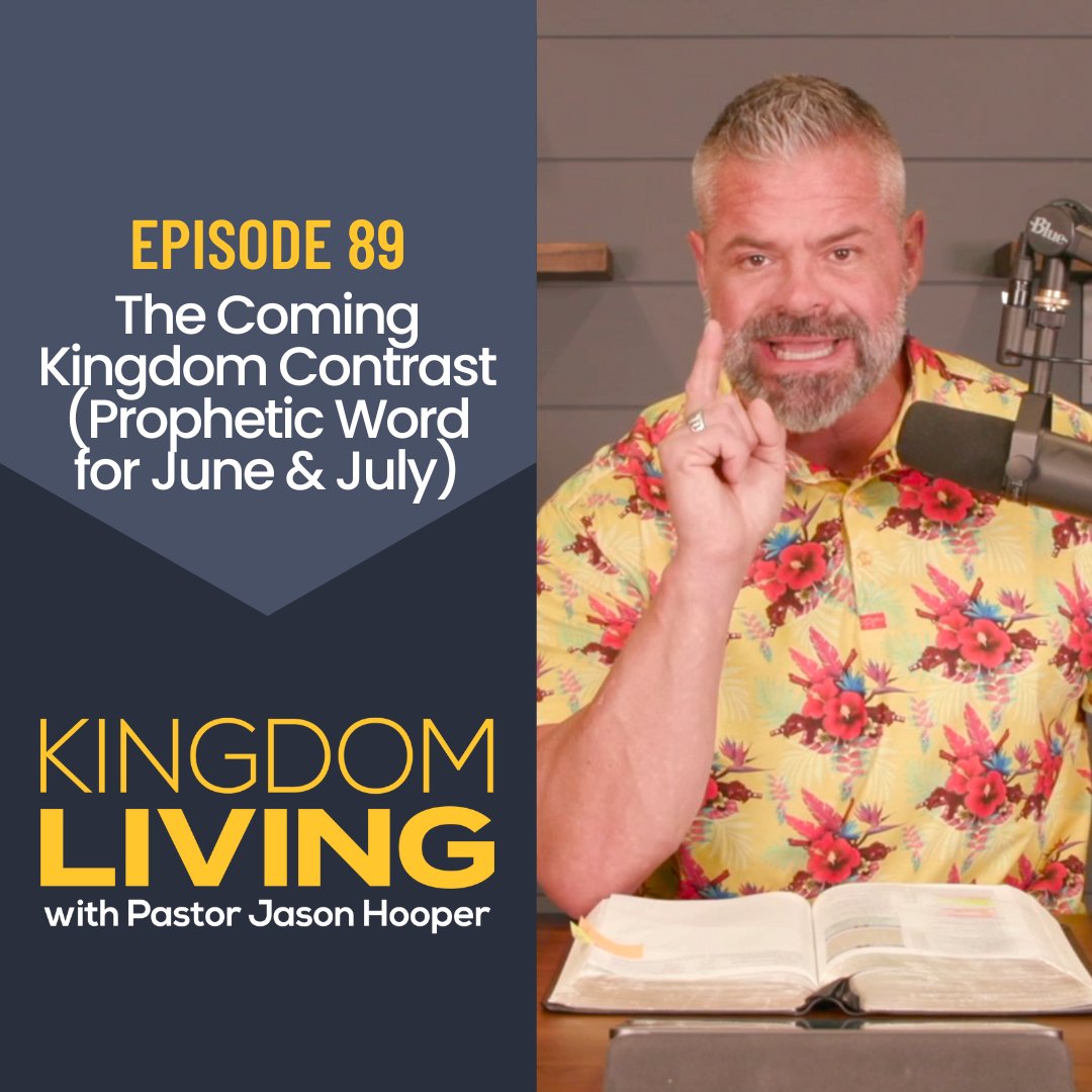 The Coming Kingdom Contrast (Prophetic Word for June / July) || Episode 89
