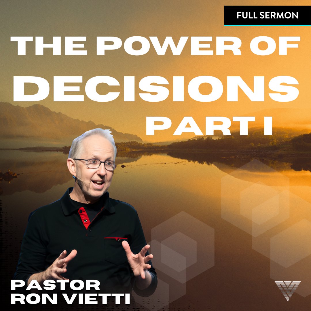 The Power Of Decisions | Pastor Ron Vietti The Power Of Decisions | Pastor Ron Vietti