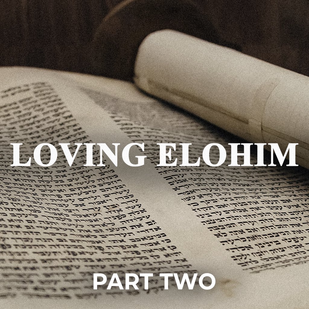 Loving Elohim - Part Two