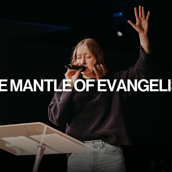 The Mantle of Evangelism