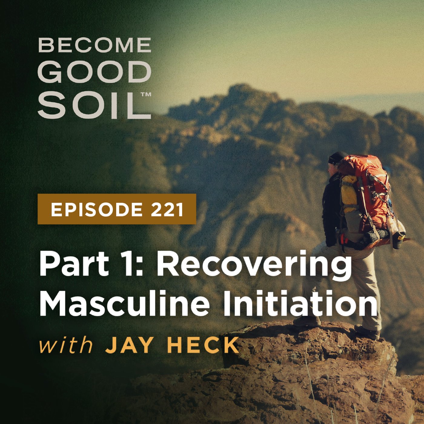 221: Recovering Masculine Initiation with Jay Heck (Part 1) episode artwork