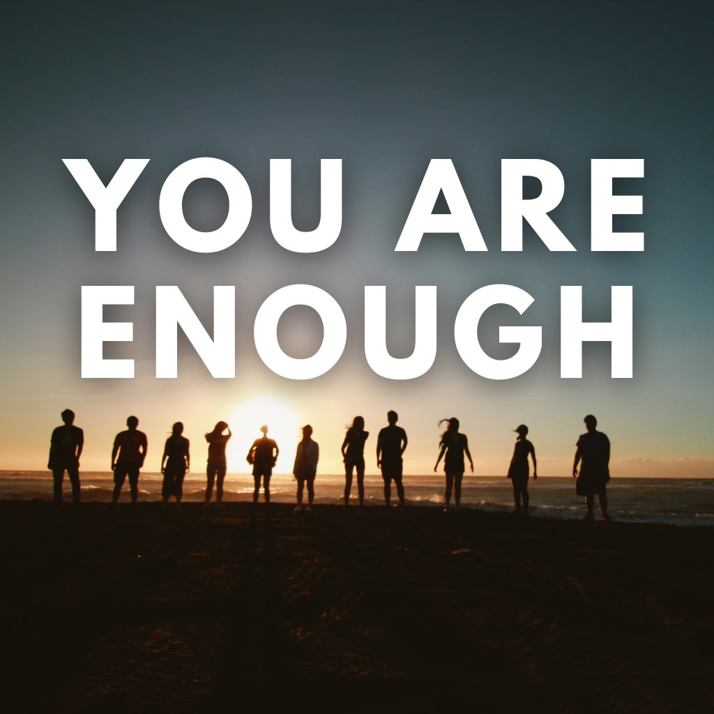 You Are Enough [The Truth About You]