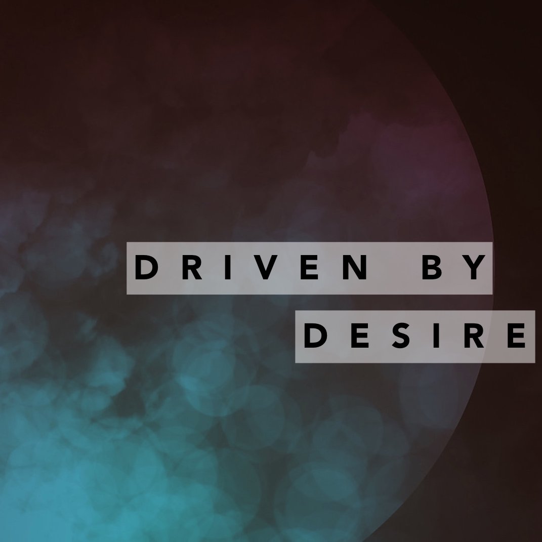 Driven By Desire - Week 1 episode artwork