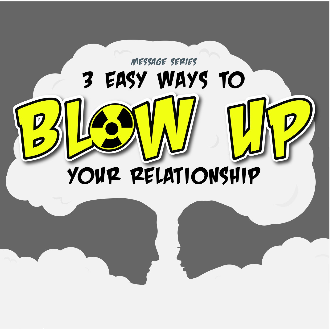 3 Ways to Blow Up Your Relationship