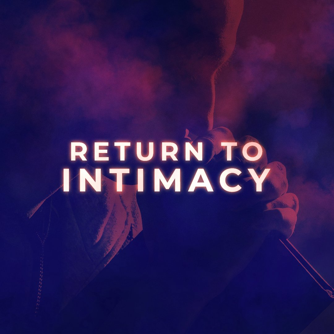 Return to Intimacy | Part 1