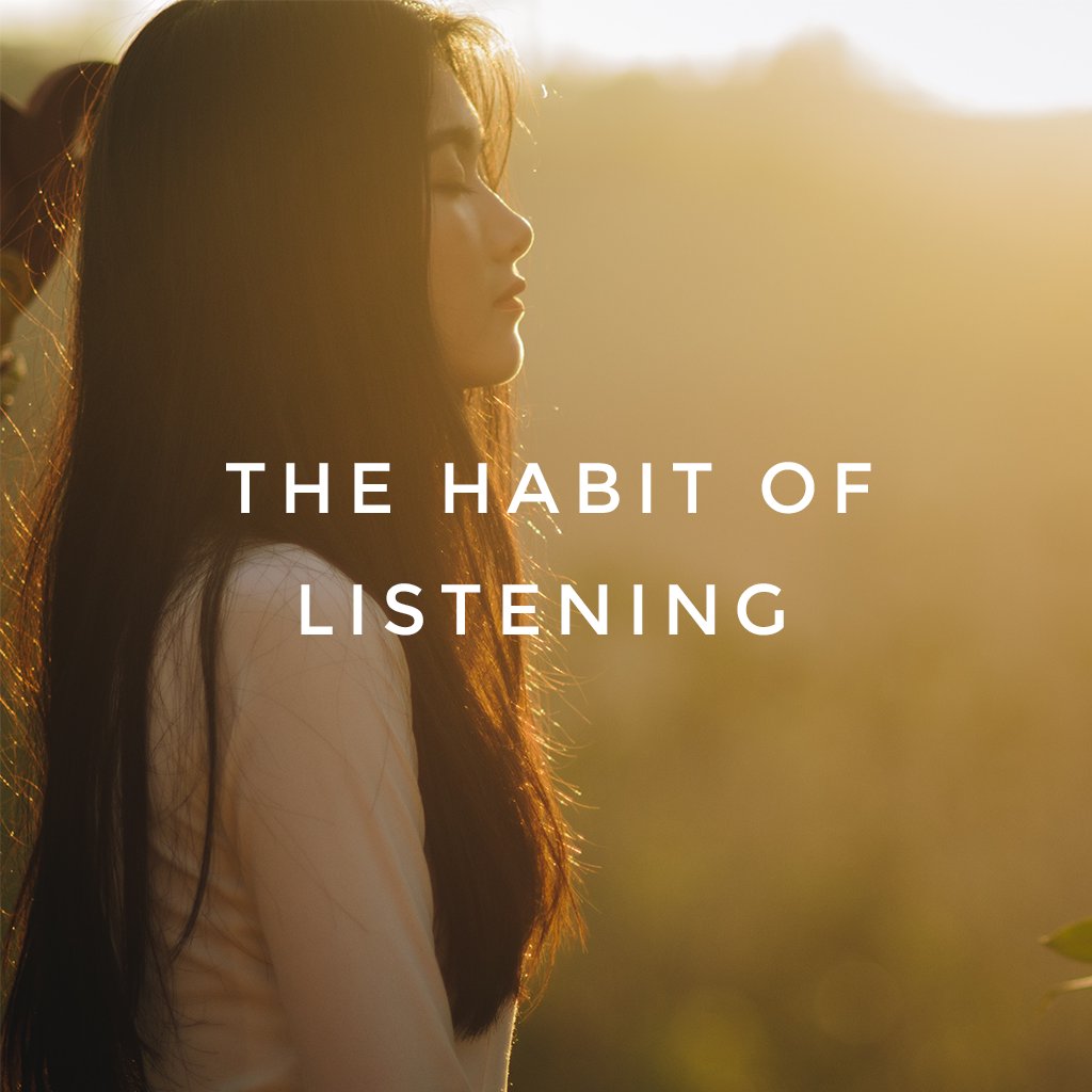 The Habit of Listening