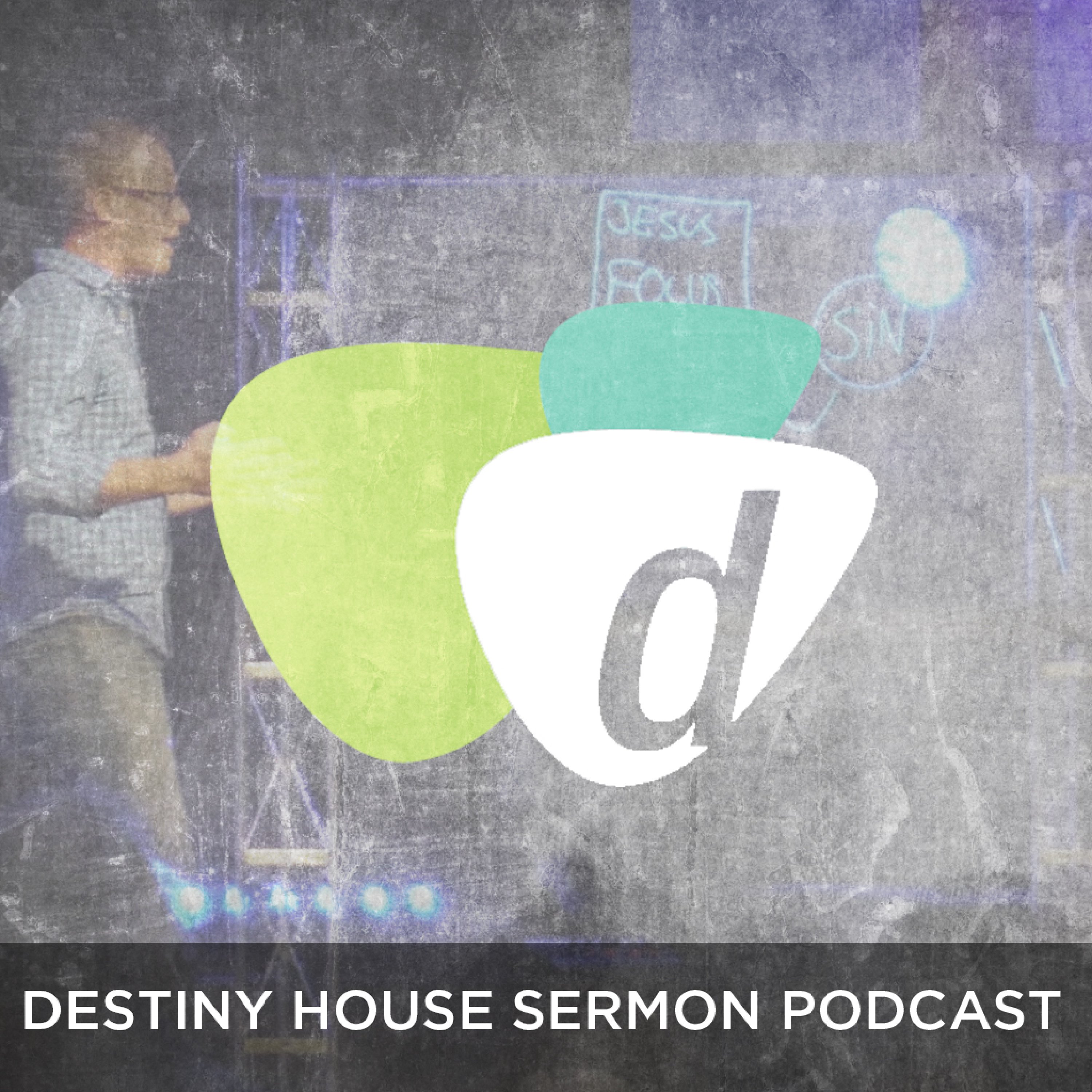 Destiny House Podcast