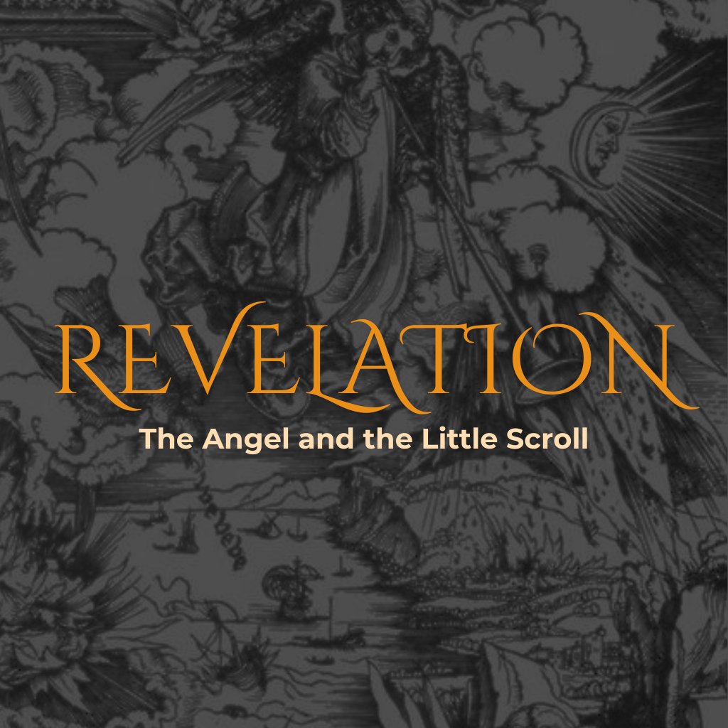 The Angel and the Little Scroll (Revelation 10) The Angel and the Little Scroll (Revelation 10)
