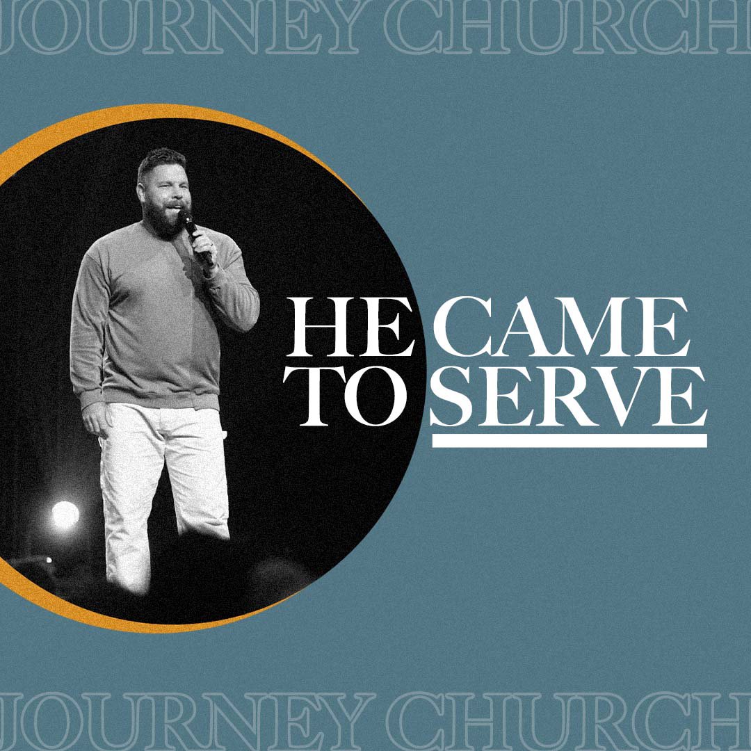 He Came to Serve He Came to Serve