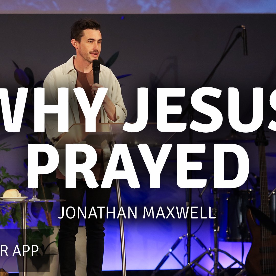 Why Jesus Prayed | Jonathan Maxwell | 7 July 2024 episode artwork
