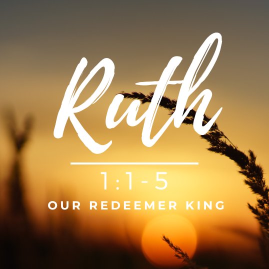 "Redeemer King" - Ruth 1:1-5 episode artwork