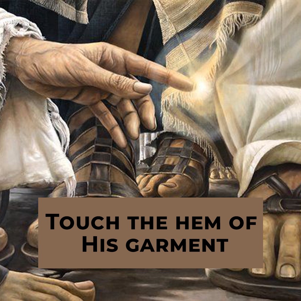 Touch the hem of His garment