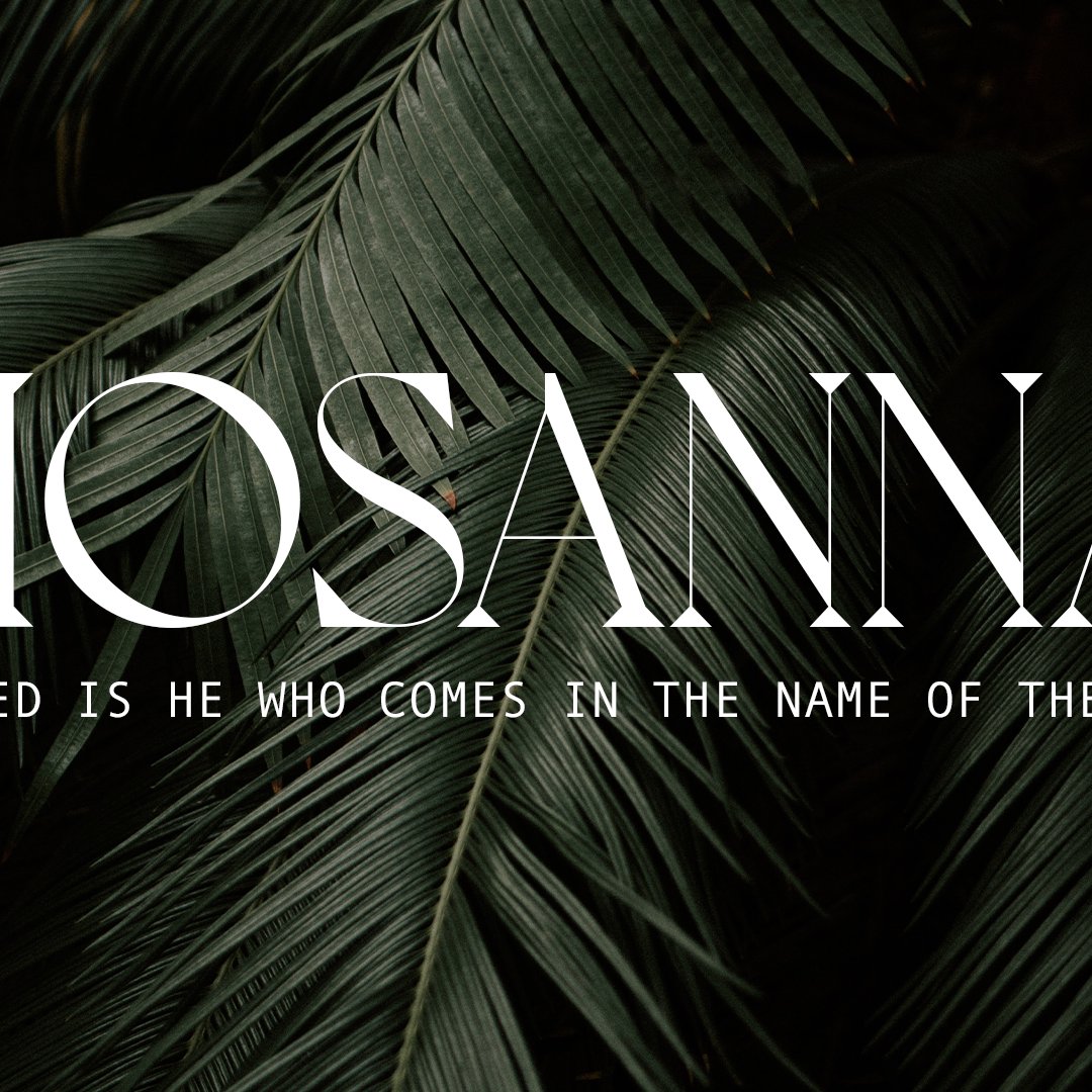 Hosanna - Palm Sunday