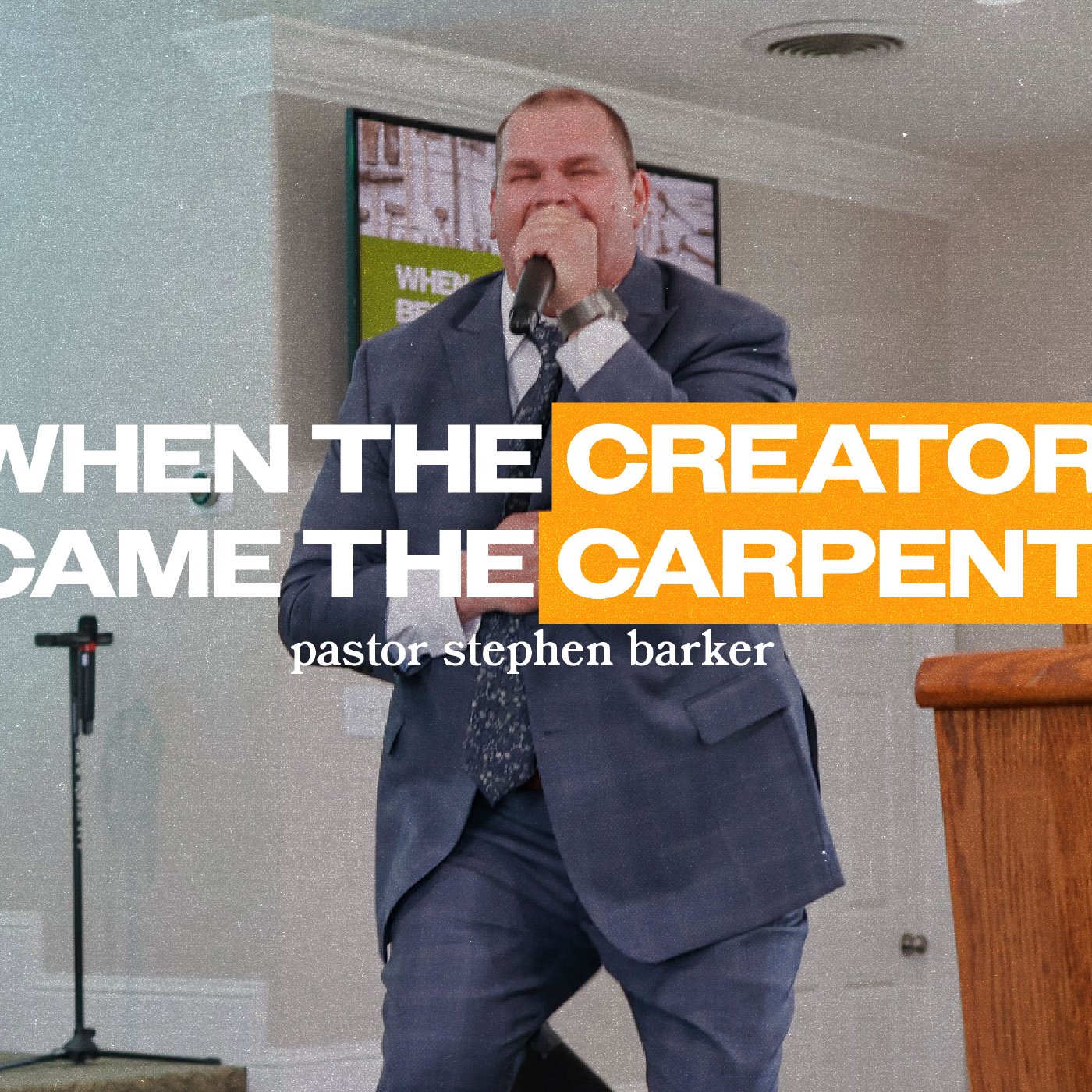 "When the Creator Became the Carpenter" // Pastor Stephen Barker episode artwork