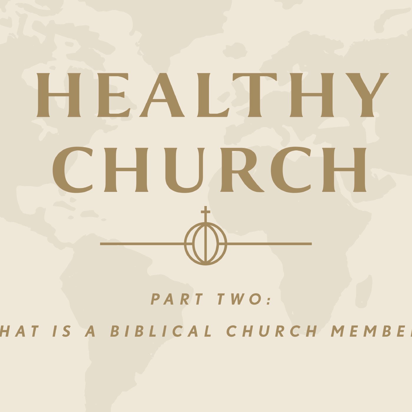 Healthy Church Part 2 | What is a Biblical Church Member