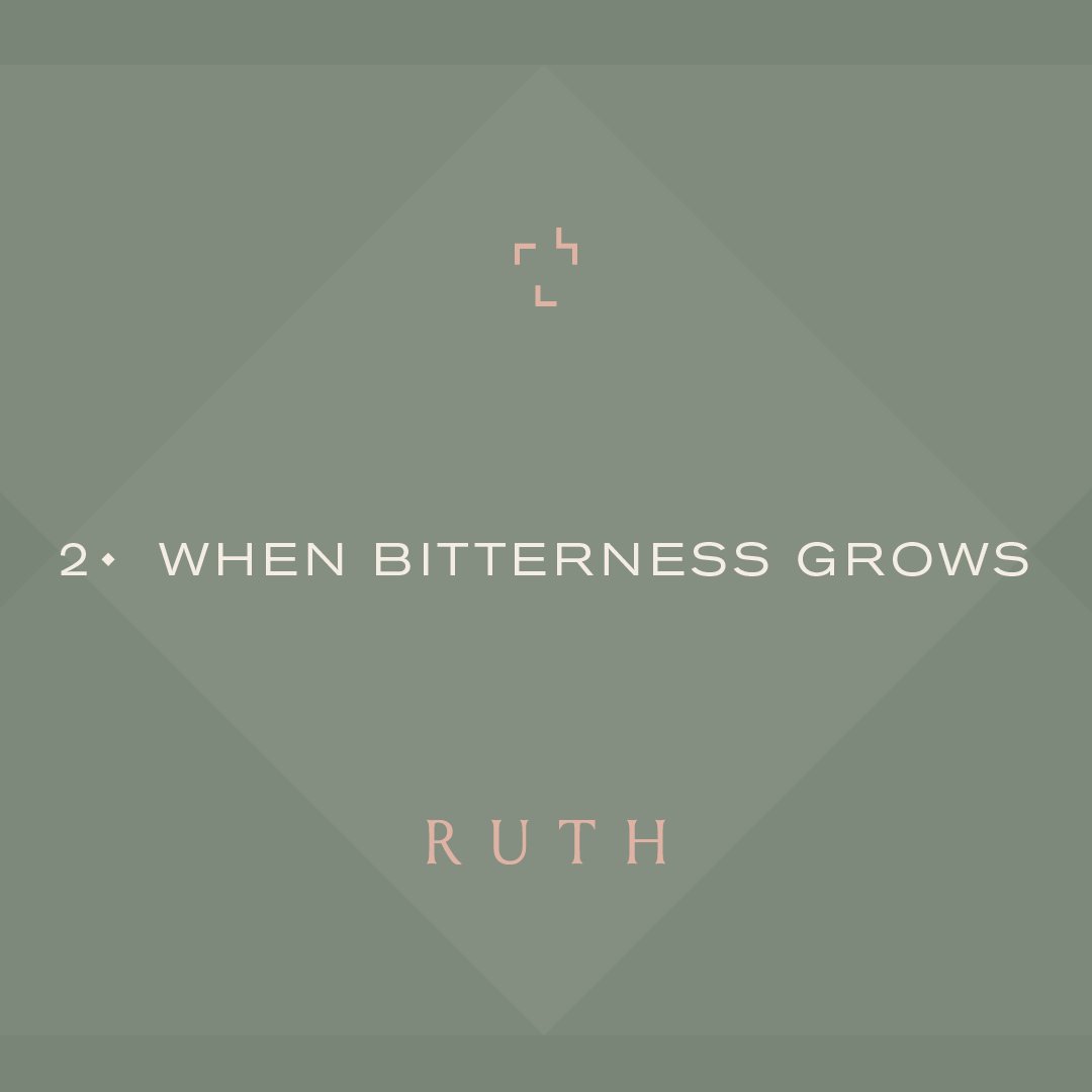 Ruth #2 - When Bitterness Grows