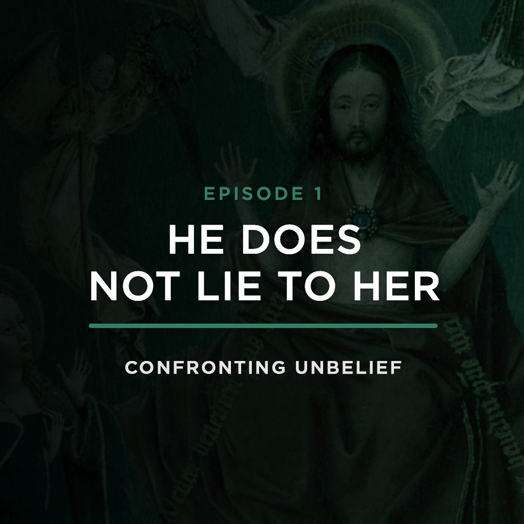 He Does Not Lie To Her // CONFRONTING UNBELIEF with Stephanie Quick