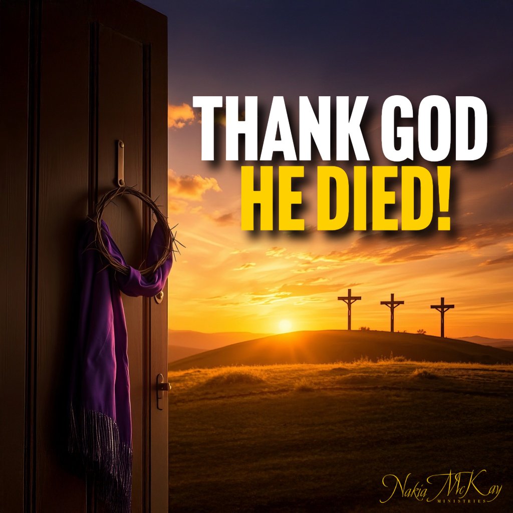 Thank God He Died | Pastor Nakia McKay