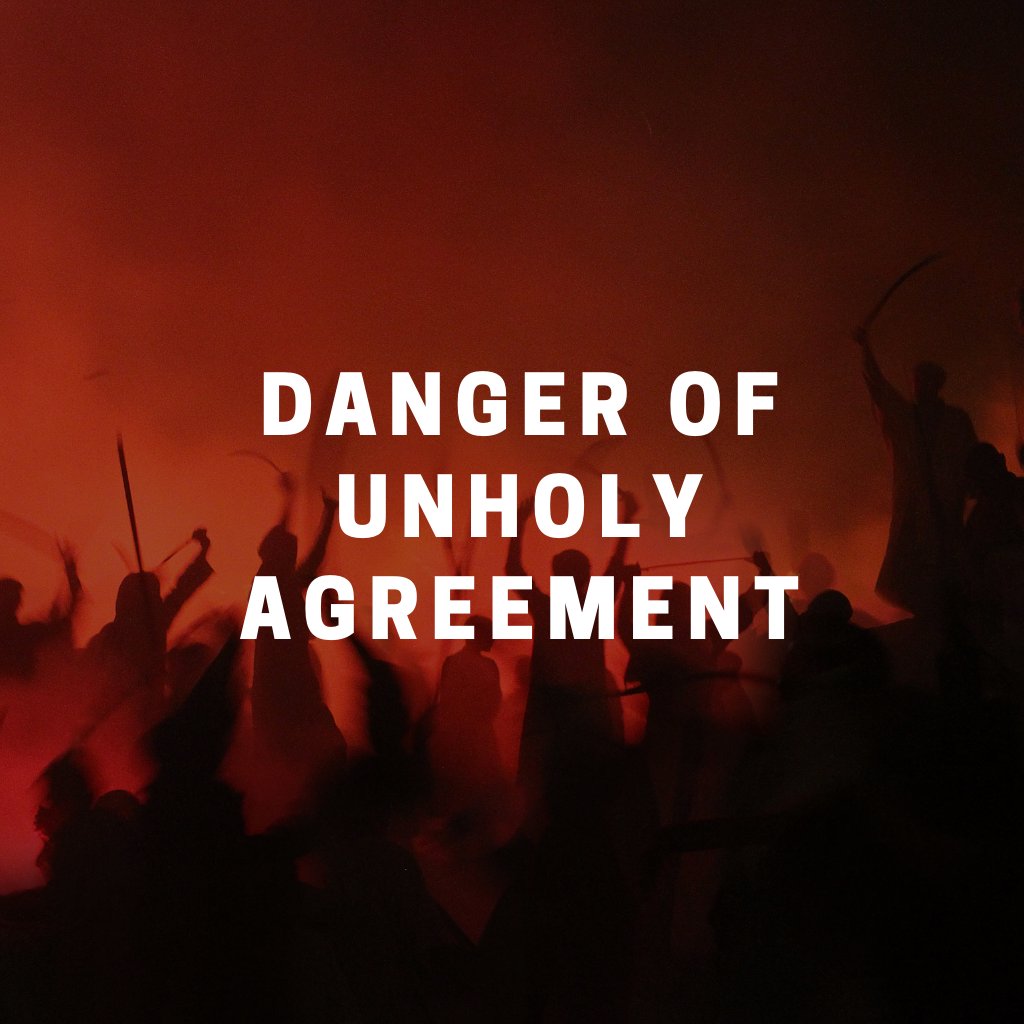 Danger Of Unholy Agreement