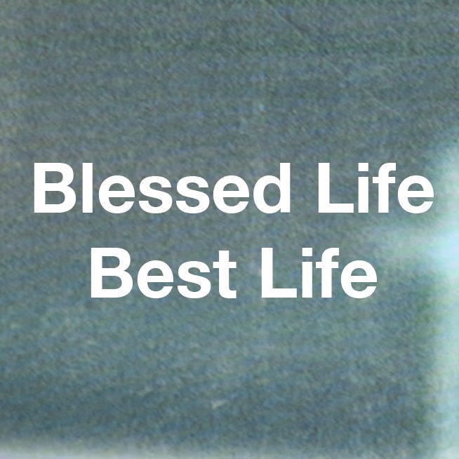 Blessed Life, Best Life