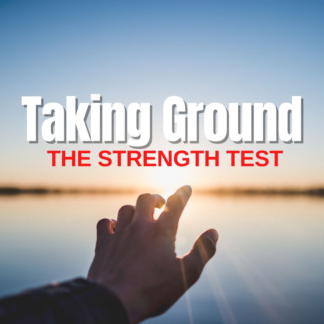 Taking Ground - The Strength Test