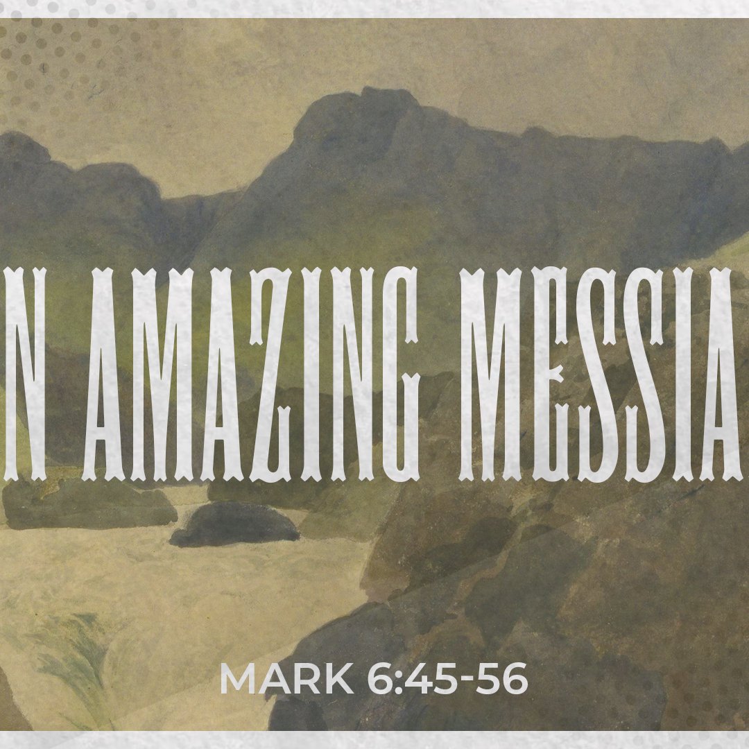 An Amazing Messiah - Mark 6:45-56 (Matt Banks) episode artwork