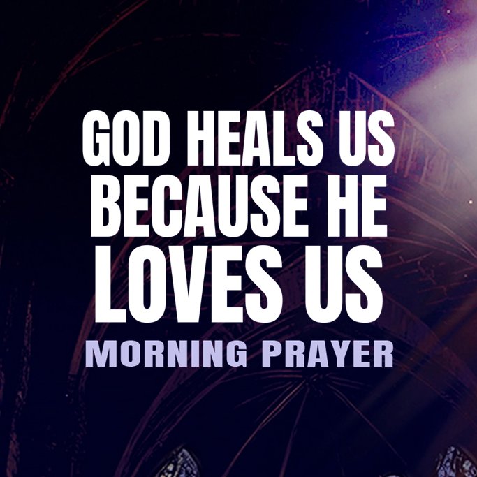 God Heals Us Because He Loves Us