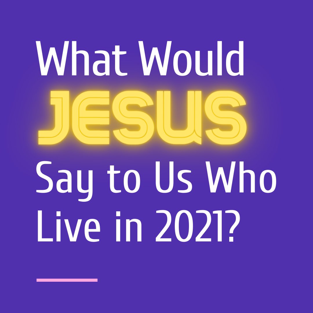 What Would Jesus Say to Us Who Live In 2021 episode artwork