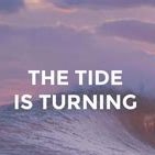 The Tide is Turning