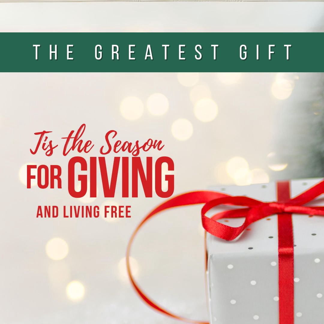 The Greatest Gift - Tis the Season ForGIVING & Living Free