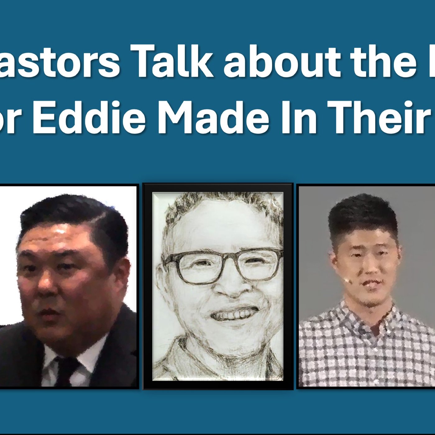Four Pastors Talk About the Impact Pastor Eddie Made in Their Lives