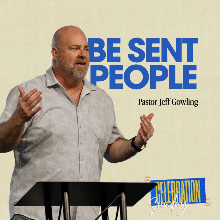 Be Sent People - Pastor Jeff Gowling - Celebration Sunday episode artwork