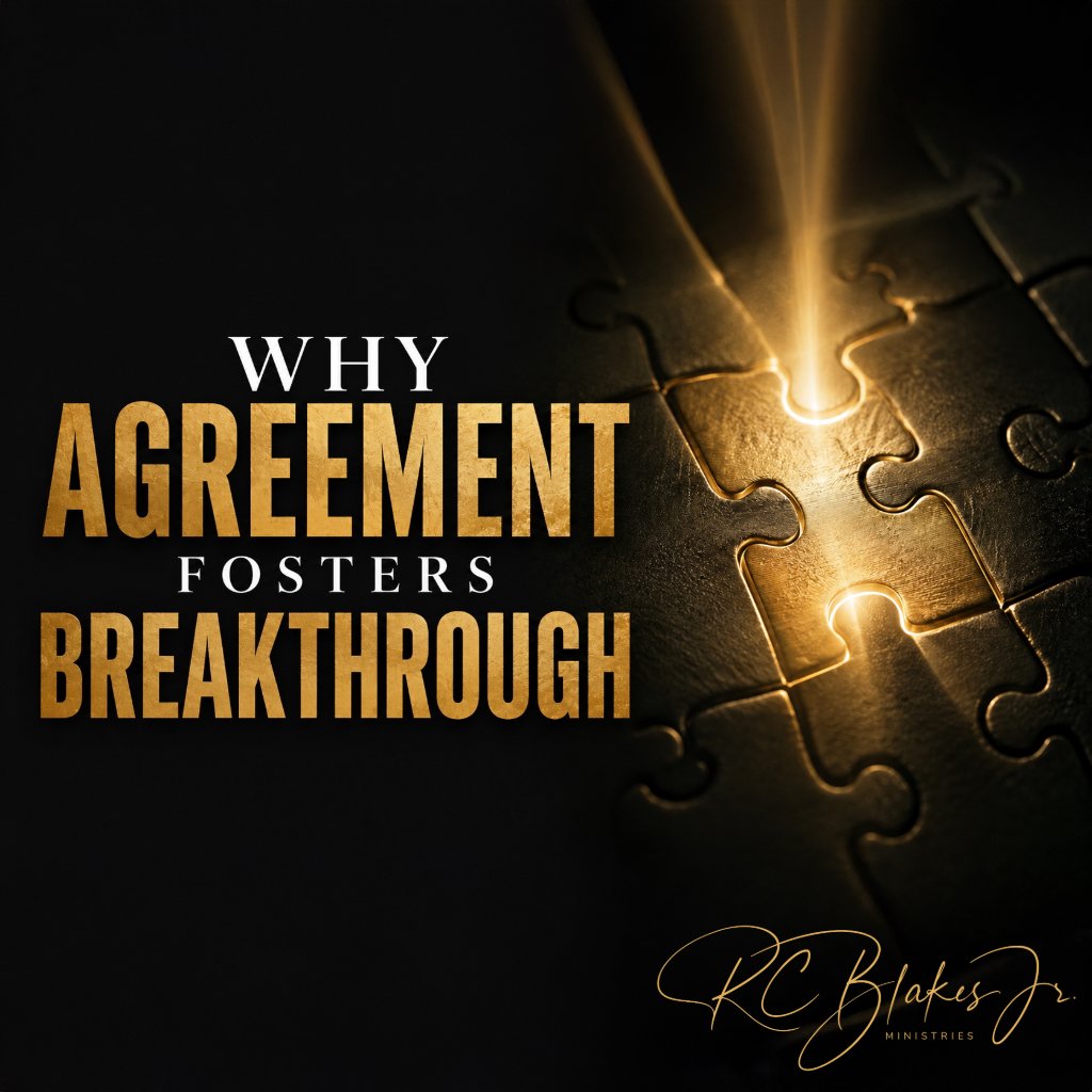 Why Agreement Foster Breakthrough | Bishop RC Blakes, Jr.