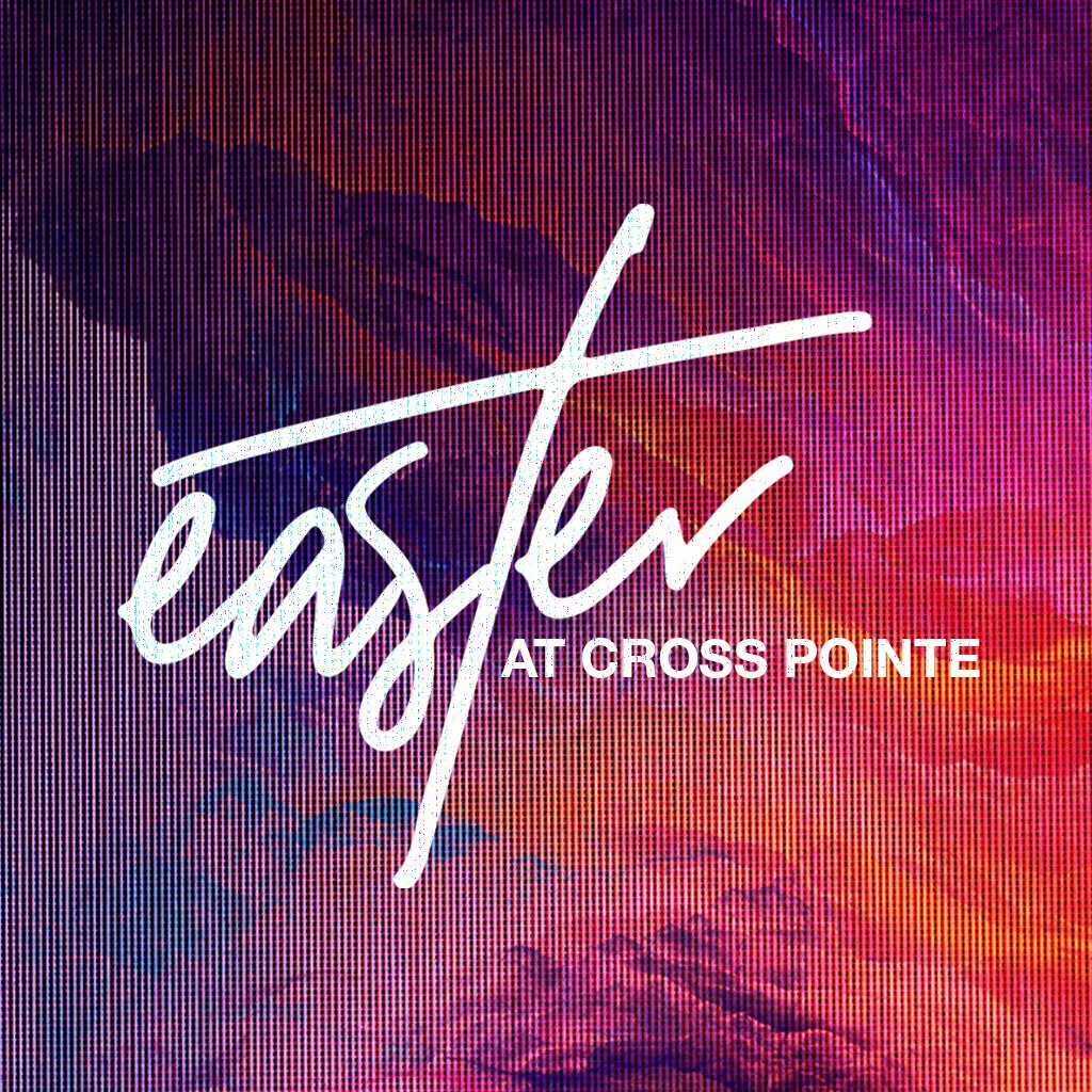 Easter at Cross Pointe