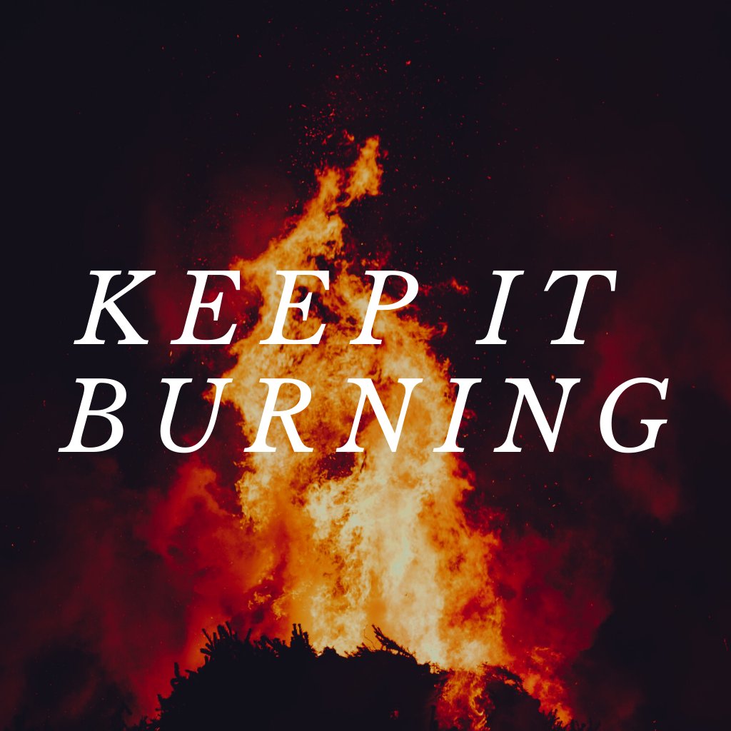 Keep it Burning