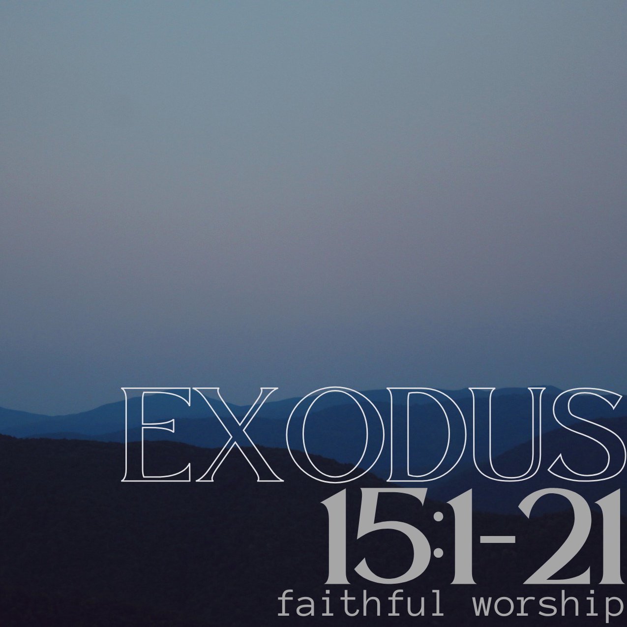 "The Faithfulness of Worship" - Exodus 15:1-21 episode artwork