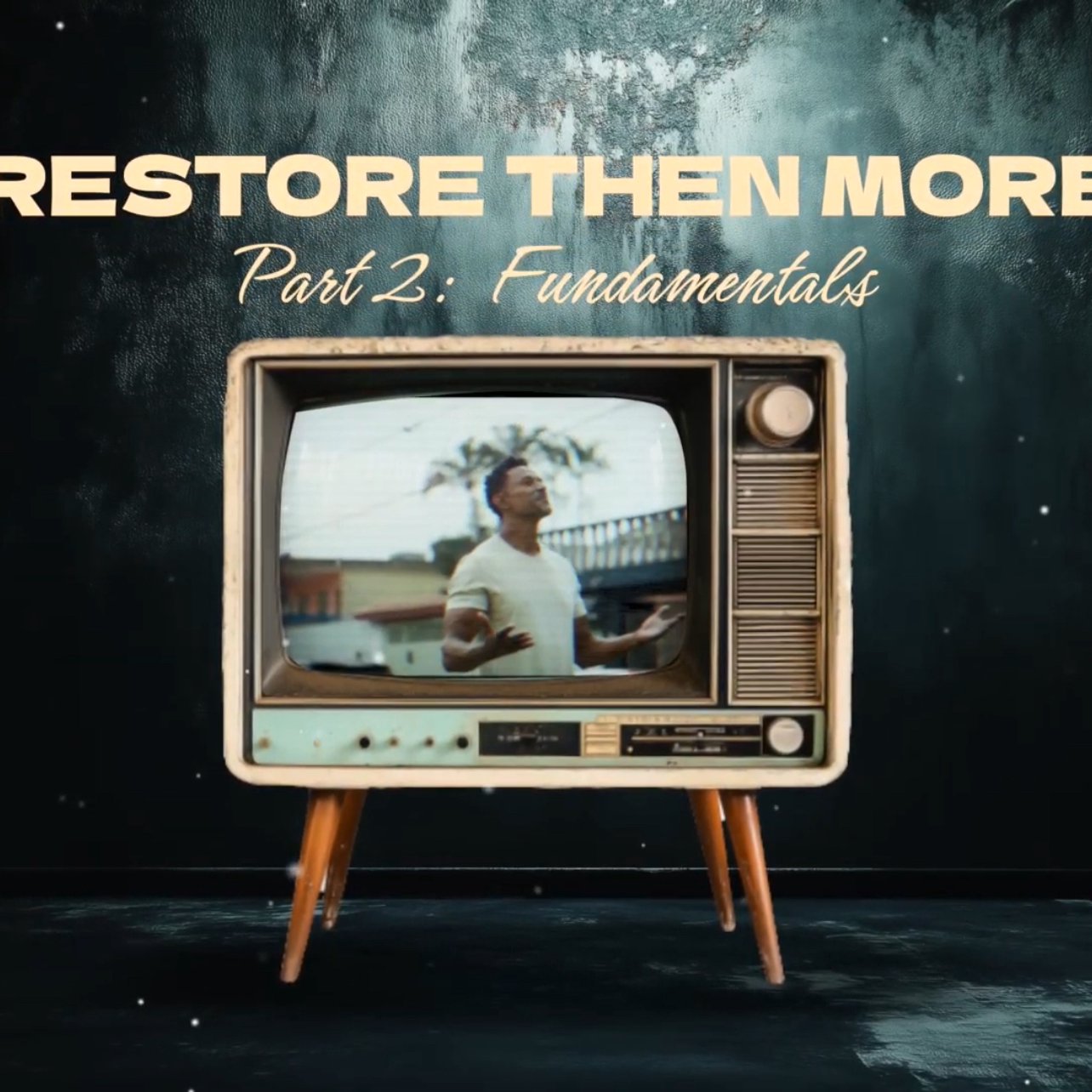 RESTORE THEN MORE (pt2)