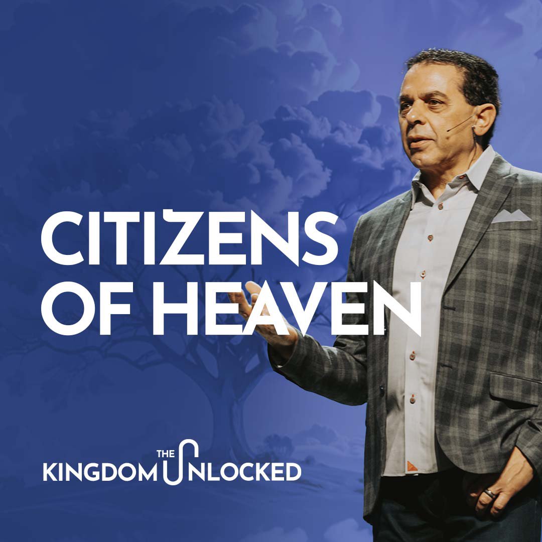 Citizens of Heaven | The Kingdom Unlocked | Part 10 | Pastor Mike Cameneti
