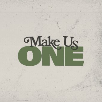 Make Us One: Part 2 Make Us One: Part 2