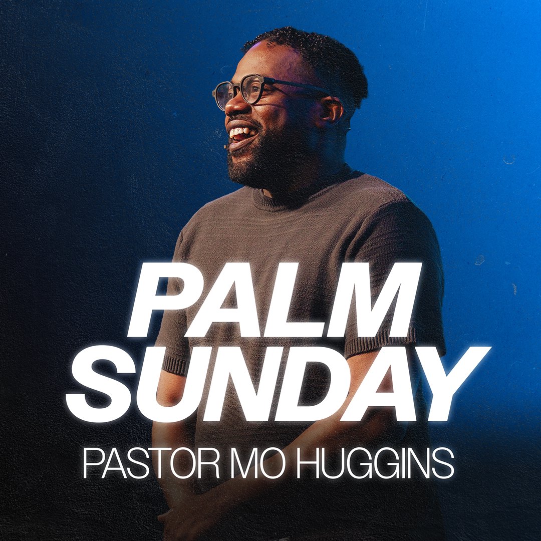 Palm Sunday - Pastor Mo Huggins