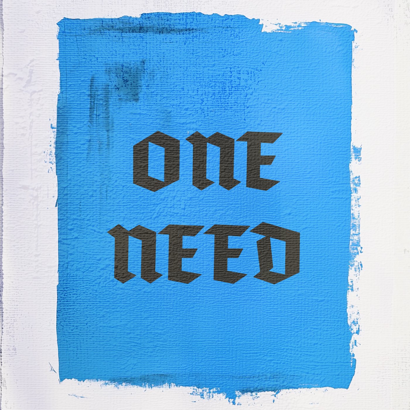 One Need