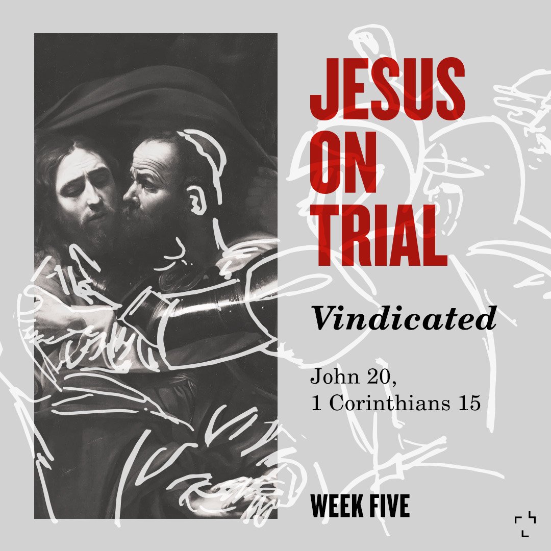 Jesus on Trial #5 - Vindicated