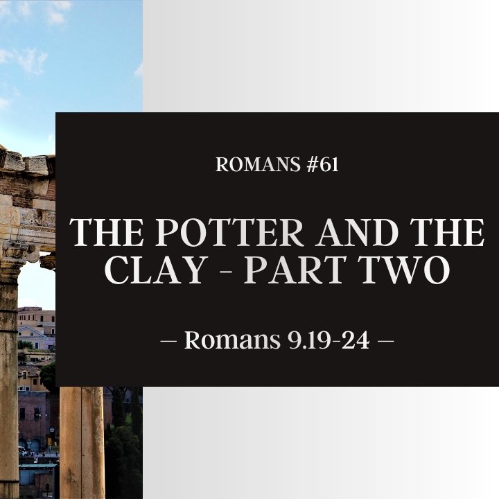 The Potter and the Clay - Part Two | Romans #61 episode artwork