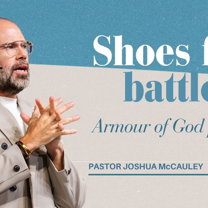 Shoes For Battle (Prt 4) | Armour of God | 2 November 2025 | Pastor Joshua McCauley
