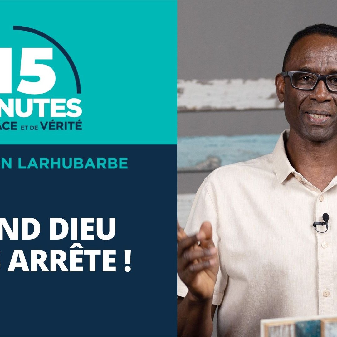 Quand Dieu nous arrête !