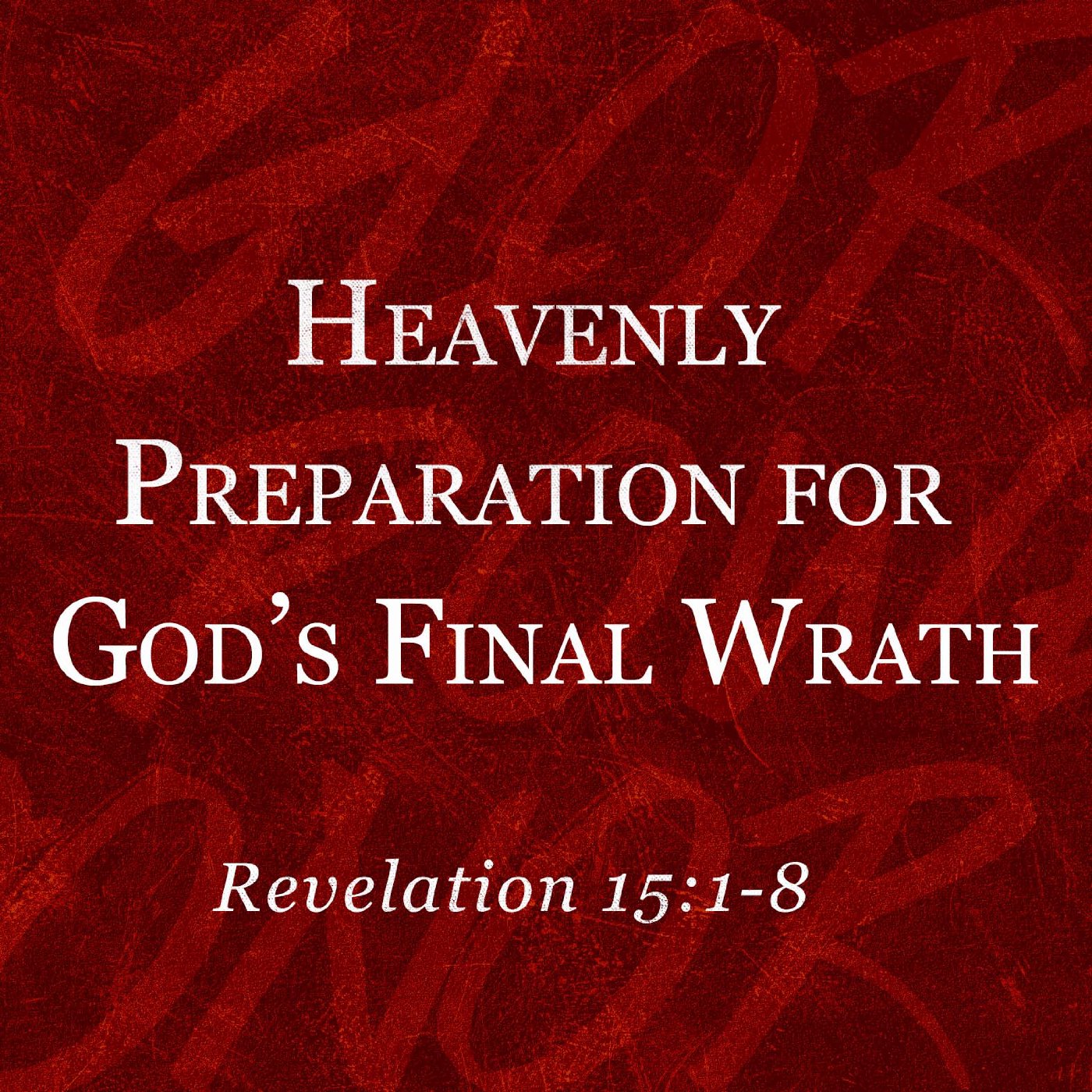 Heavenly Preparation for God's Final Wrath episode artwork